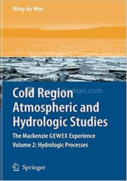 Cold Region Atmospheric and Hydrologic Studies - Volume 2: Hydrologic Processes