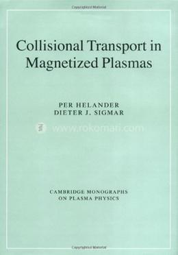 Collisional Transport in Magnetized Plasmas image