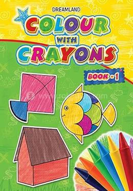 Colour with Crayons Book – 1 - Age 1 -6 Years