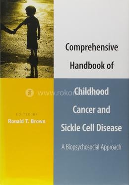 Comprehensive Handbook of Childhood Cancer and Sickle Cell Disease: A Biopsychosocial Approach image