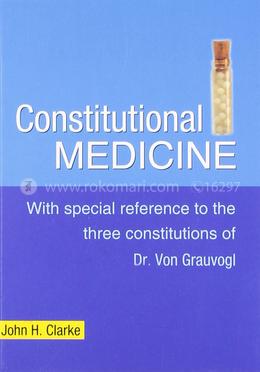 Constitutional Medicine : With Special Reference to the Three Constitutions of Dr Von Grauvogl image