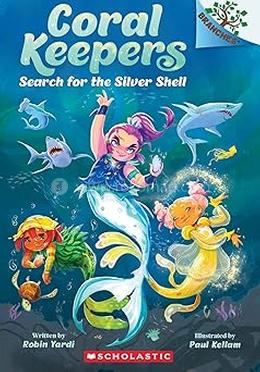Coral Keepers 01: Search For The Silver Shell