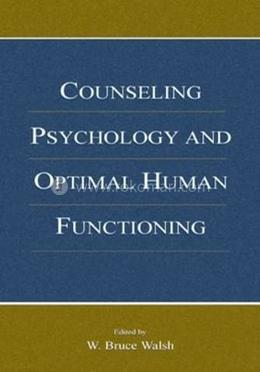 Counseling Psychology and Optimal Human Functioning