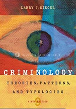 Criminology: Theories, Patterns, and Pypologies