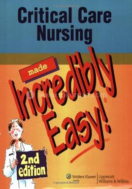 Critical Care Nursing Made Incredibly Easy! image