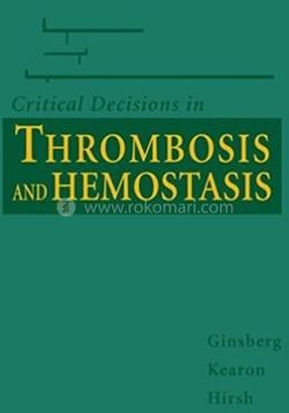 Critical Decisions in Thrombosis 