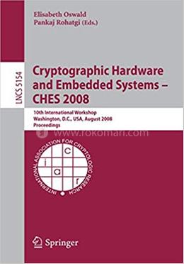 Cryptographic Hardware and Embedded Systems – CHES 2008