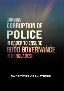 Curbing Corruption of Police in order to Ensure Good Governance in Bangladesh image