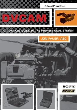 DVCAM: A Practical Guide to the Professional System image
