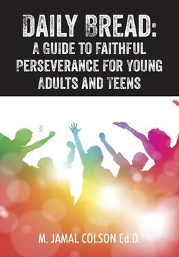Daily Bread - A Guide to Faithful Perseverance for Young Adults and Teens image