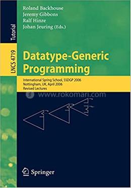 Datatype-Generic Programming - Lecture Notes in Computer Science: 4719 