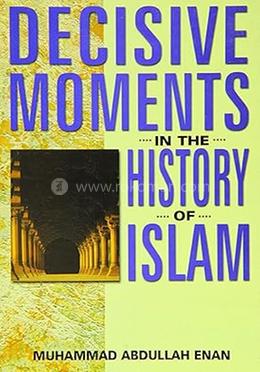 Decisive Moments in the History of Islam image