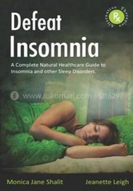 Defeat Insomnia: A Complete Natural Healthcare Guide to Insomnia image