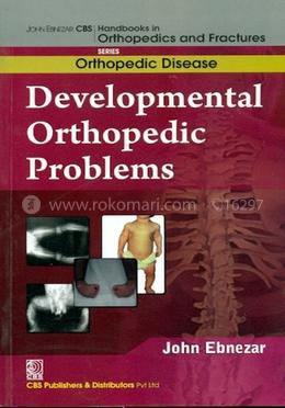 Developmental Orthopedic Problems - (Handbooks in Orthopedics and Fractures Series, Vol. 29 : Orthopedic Disease) image