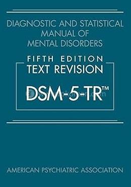 Diagnostic And Statistical Manual of Mental Disorders Text Revision DSM 5 TR