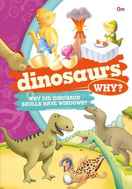 Dinosaurs Why?