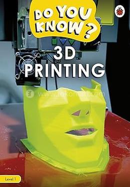 Do You Know? : 3D Printing - Level 1 image
