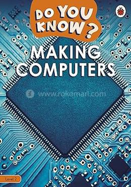 Do You Know? : Making Computers - Level 2 image