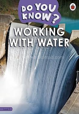 Do You Know? : Working With Water - Level 3 image