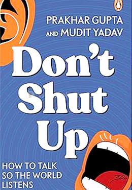 Don’t Shut Up