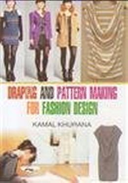 Draping and Pattern Making for Fashion Design: Kamal Khurana