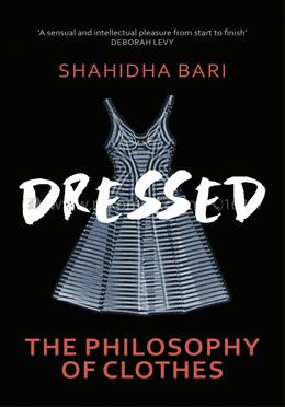 Dressed : The Philosophy of Clothes image