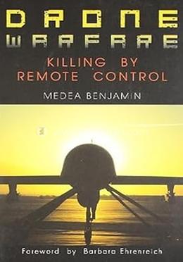 Drone Warfare : Killing By Remote Control