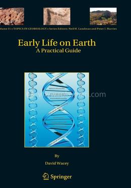 Early Life on Earth: A Practical Guide: 31 (Topics in Geobiology) image
