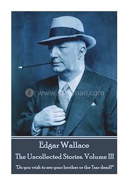 Edgar Wallace - The Uncollected Stories Volume III image