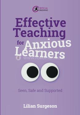 Effective Teaching for Anxious Learners