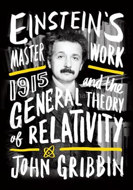 Einstein's Masterwork: 1915 and the General Theory of Relativity image