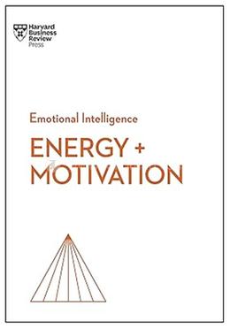 Emotional Intelligence : Energy And Motivation