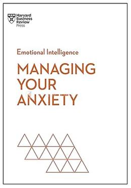 Emotional Intelligence : Managing Your Anxiety