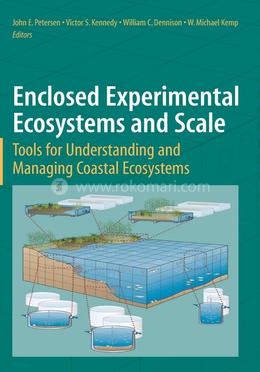 Enclosed Experimental Ecosystems and Scale: Tools for Understanding and Managing Coastal Ecosystems