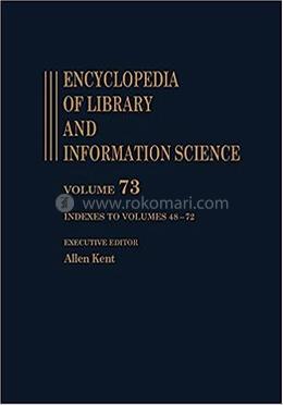 Encyclopedia of Library and Information Science - Volume 73