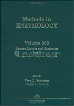 Enzyme Kinetics and Mechanisms, Part E, Energetics of Enzyme Catalysis (vol-308 )