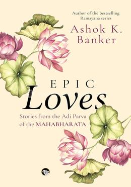 Epic Loves Stories From The Adi Parva Of The Mahabharata image