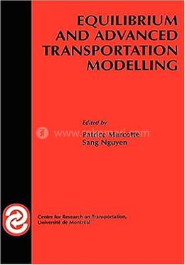 Equilibrium and Advanced Transportation Modelling