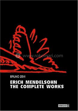 Erich Mendelsohn – the Complete Works