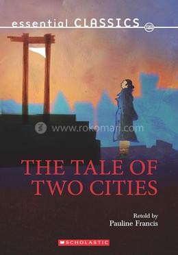 Essential Classics: the Tale Of Two Cities