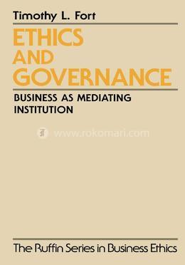 Ethics and Governance: Business as Mediating Institution (The Ruffin Series in Business Ethics) image