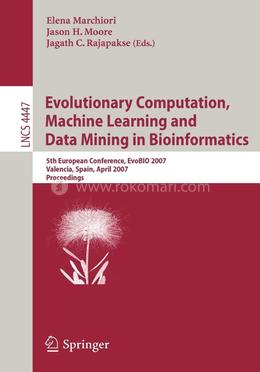 Evolutionary Computation, Machine Learning and Data Mining in Bioinformatics