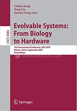 Evolvable Systems: From Biology to Hardware - Lecture Notes in Computer Science : 4684 image
