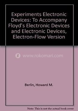 Experiments Electronic Devices: To Accompany Floyd's Electronic Devices and Electronic Devices, Electron-Flow Version