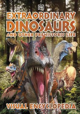Extraordinary Dinosaurs and Other Prehistoric Life Visual Encyclopedia image