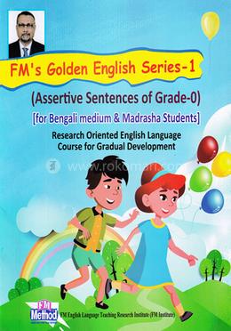 FM'S Golden English Series-1 (Assertive Sentences of Grade-0) - For Bengali medium and Madrasha Students image