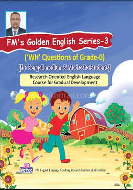 FM'S Golden English Series-3 ('WH' Questions of Grade-0) - For Bengali medium and Madrasha students image