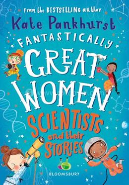 Fantastically Great Women Scientists and Their Stories