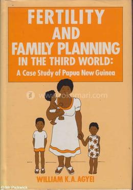 Fertility and Family Planning in the Third World: A Case Study of Papua New Guinea image