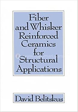 Fiber and Whisker Reinforced Ceramics for Structural Applications image